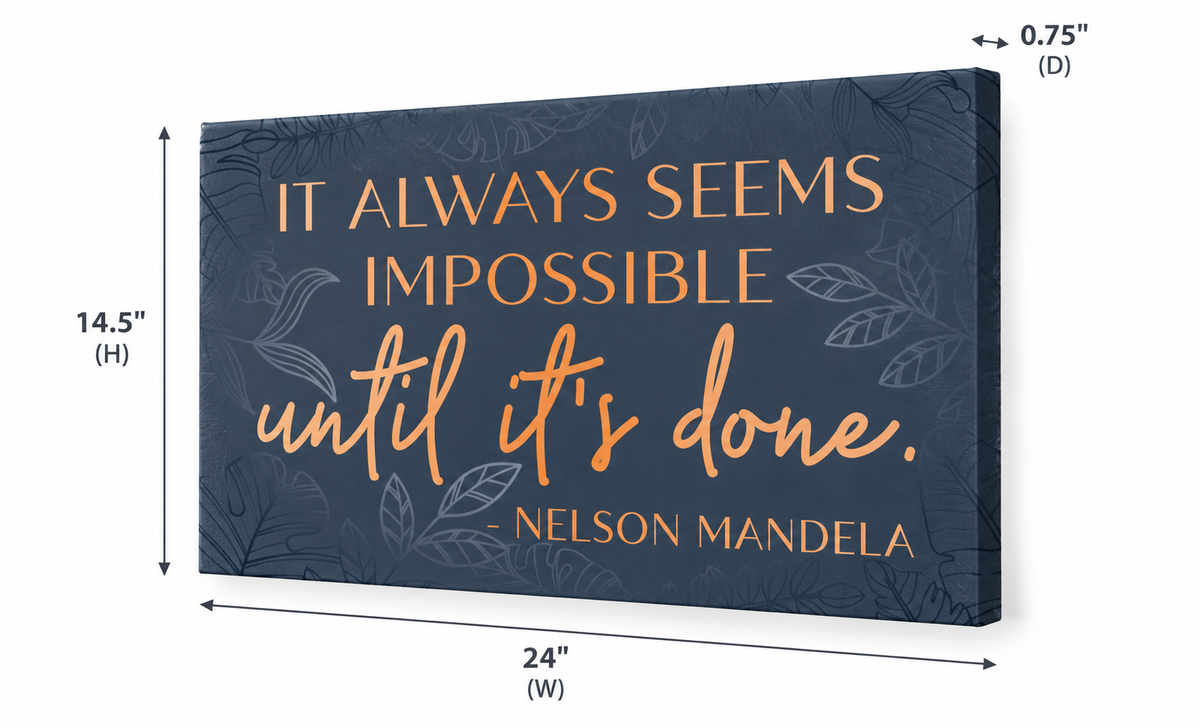 XL Format "It Always Seems Impossible" Mandela quote on 24" Wrapped Canvas