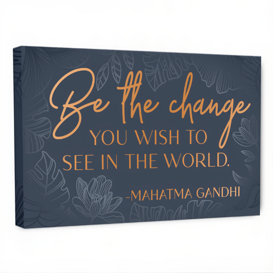 "Be the Change" Gandhi quote on Wrapped Canvas