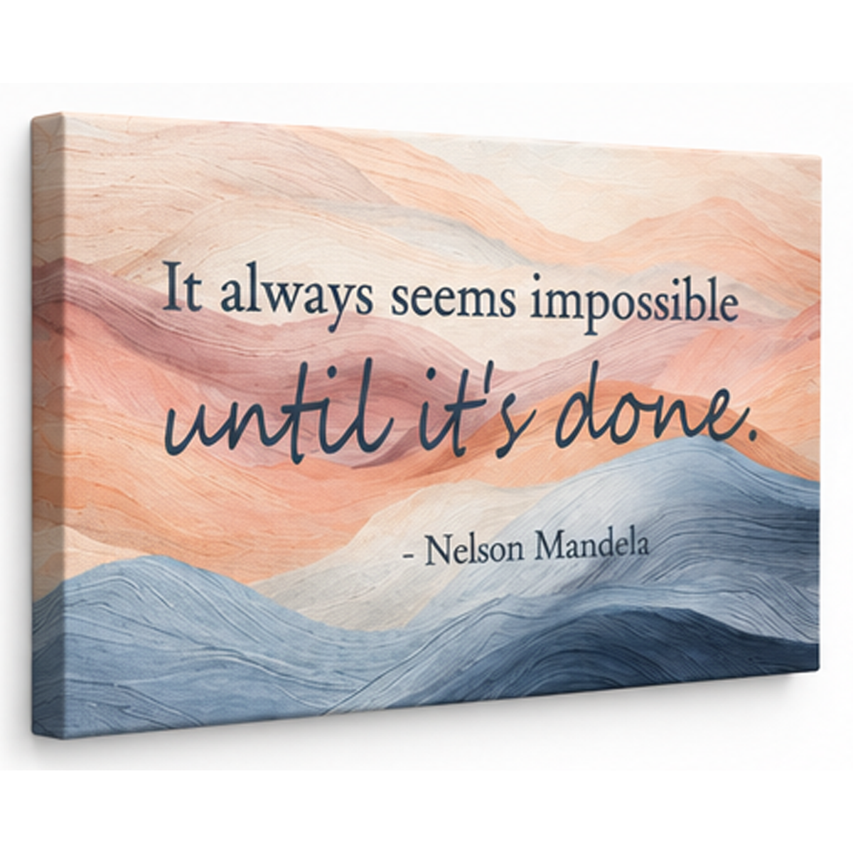 "It Always Seems Impossible..." w/ Pastel Waves on Wrapped Canvas