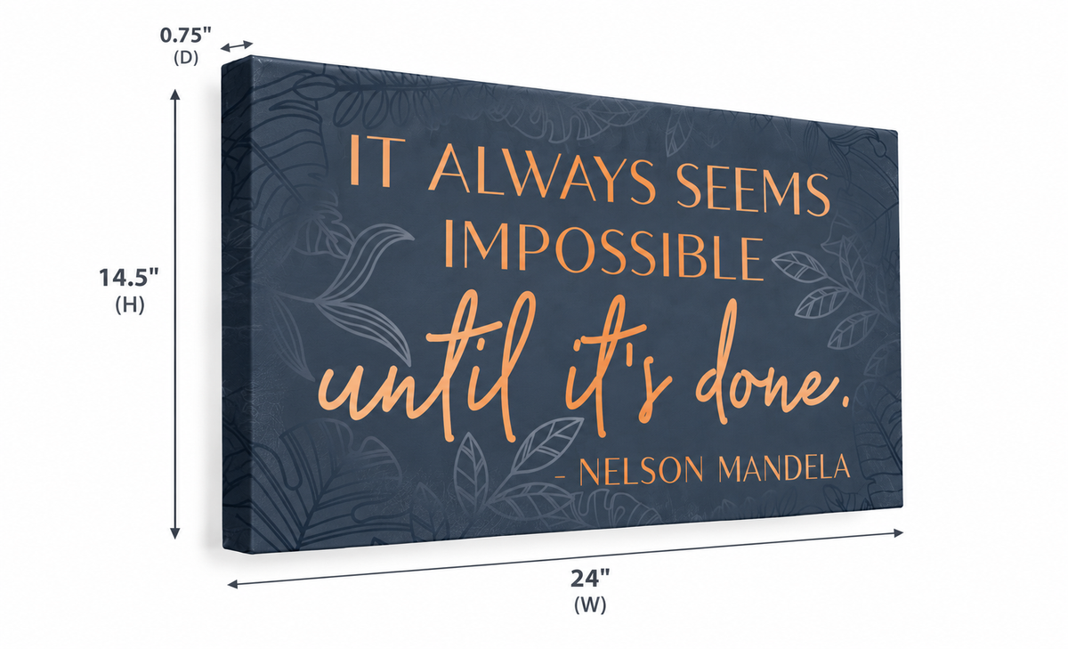XL Format "It Always Seems Impossible" Mandela quote on 24" Wrapped Canvas