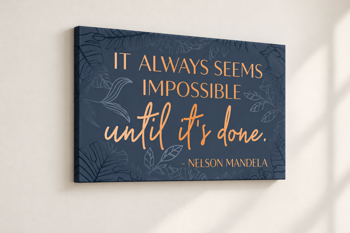 XL Format "It Always Seems Impossible" Mandela quote on 24" Wrapped Canvas